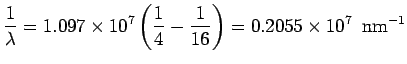 $\displaystyle \frac{1}{\lambda} = 1.097\times 10^7\left(\frac{1}{4}-\frac{1}{16}\right) = 0.2055\times 10^7\ \ {\rm nm}^{-1}$