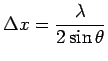 $\displaystyle \Delta x= \frac{\lambda}{2\sin\theta}$