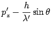 $ \displaystyle{p_x^\prime-\frac{h}{\lambda^\prime}\sin\theta}$