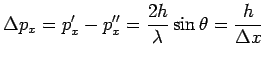 $\displaystyle \Delta p_x = p_x^\prime-p_x^{\prime\prime}=\frac{2h}{\lambda}\sin\theta=\frac{h}{\Delta x}$