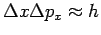 $\displaystyle \Delta x\Delta p_x \approx h$