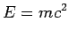 $\displaystyle E = mc^2$