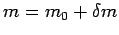$ m = m_0 + \delta m$