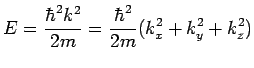 $\displaystyle E = \frac{\hbar^2k^2}{2m}= \frac{\hbar^2}{2m}(k_x^2+k_y^2+k_z^2)$