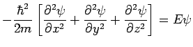$\displaystyle -\frac{\hbar^2}{2m}\left[\frac{\partial^2\psi}{\partial x^2} +\f... ...partial^2\psi}{\partial y^2} +\frac{\partial^2\psi}{\partial z^2}\right]= E\psi$