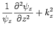 $\displaystyle \frac{1}{\psi_z}\frac{\partial^2\psi_z}{\partial z^2} + k_z^2$