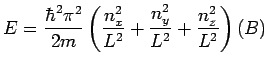 $\displaystyle E = \frac{\hbar^2\pi^2}{2m}\left(\frac{n_x^2}{L^2}+\frac{n_y^2}{L^2}+ \frac{n_z^2}{L^2}\right)\eqno (B)$