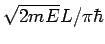 $ \sqrt{2mE}L/\pi\hbar$