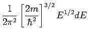 $\displaystyle \frac{1}{2\pi^2}\left[\frac{2m}{\hbar^2}\right]^{3/2}E^{1/2}dE$