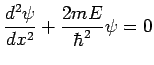 $\displaystyle \frac{d^2\psi}{dx^2} + \frac{2mE}{\hbar^2}\psi = 0$