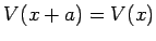 $\displaystyle V(x+a) = V(x)$