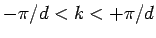 $ -\pi/d < k < +\pi/d$