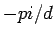$ -pi/d$