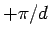 $ +\pi/d$