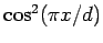 $ \cos^2(\pi x/d)$