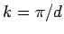 $ k=\pi/d$