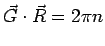 $\displaystyle \vec G\cdot\vec R = 2\pi n$
