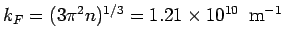 $\displaystyle k_F = (3\pi^2n)^{1/3} = 1.21\times 10^{10}\ \ {\rm m}^{-1}$