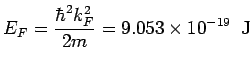 $\displaystyle E_F= \frac{\hbar^2k_F^2}{2m} = 9.053\times 10^{-19}\ \ {\rm J}$