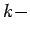 $ k-$