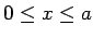 $ 0\le x \le a$