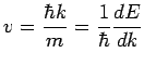 $\displaystyle v = \frac{\hbar k}{m} = \frac{1}{\hbar}\frac{dE}{dk}$