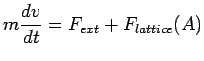 $\displaystyle m\frac{dv}{dt} = F_{ext} + F_{lattice}\eqno (A)$