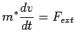 $\displaystyle m^\ast\frac{dv}{dt} = F_{ext} $