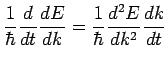 $\displaystyle \frac{1}{\hbar}\frac{d}{dt}\frac{dE}{dk} = \frac{1}{\hbar}\frac{d^2E}{dk^2}\frac{dk}{dt}$