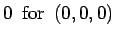 $\displaystyle 0\ \ {\rm for}\ \ (0,0,0)$