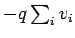 $ -q\sum_i v_i$