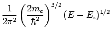 $\displaystyle \frac{1}{2\pi^2}\left(\frac{2m_e}{\hbar^2}\right)^{3/2}(E-E_c)^{1/2}$