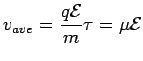 $\displaystyle v_{ave} = \frac{q{\cal E}}{m}\tau= \mu {\cal E}$