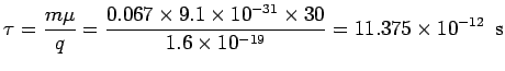 $\displaystyle \tau = \frac{m\mu}{q}= \frac{0.067\times 9.1\times 10^{-31}\times 30}{1.6\times 10^{-19}} = 11.375\times 10^{-12}\ \ {\rm s}$