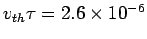 $ v_{th}\tau = 2.6\times 10^{-6}$