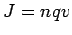 $ J = nqv$