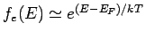 $\displaystyle f_e(E) \simeq e^{(E-E_F)/kT}$