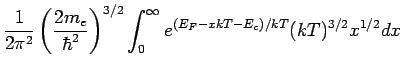 $\displaystyle \frac{1}{2\pi^2}\left(\frac{2m_e}{\hbar^2}\right)^{3/2} \int_0^\infty e^{(E_F-xkT-E_c)/kT}(kT)^{3/2}x^{1/2}dx$