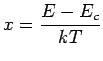 $\displaystyle x = \frac{E-E_c}{kT}$