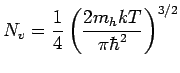 $\displaystyle N_v = \frac{1}{4}\left(\frac{2m_hkT}{\pi\hbar^2}\right)^{3/2}$
