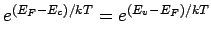 $\displaystyle e^{(E_F-E_c)/kT}= e^{(E_v-E_F)/kT}$