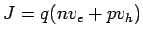 $\displaystyle J = q(nv_e+ pv_h)$