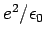 $ e^2/\epsilon_0$
