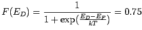 $\displaystyle F(E_D) = \frac{1}{1+ \exp(\frac{E_D-E_F}{kT})}= 0.75$