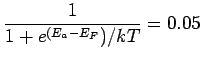 $\displaystyle \frac{1}{1+e^{(E_a-E_F})/kT}= 0.05$