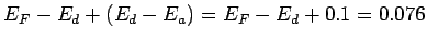 $\displaystyle E_F-E_d + (E_d-E_a)= E_F-E_d + 0.1 = 0.076$