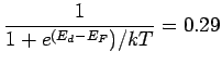 $\displaystyle \frac{1}{1+e^{(E_d-E_F})/kT}= 0.29$