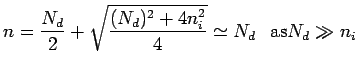 $\displaystyle n=\frac{N_d}{2}+\sqrt{\frac{(N_d)^2+4n_i^2}{4}} \simeq N_d\ \ \ {\rm as} N_d\gg n_i$