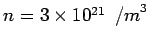 $ n = 3\times 10^{21}\ \ {/m}^3$