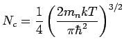 $\displaystyle N_c = \frac{1}{4}\left(\frac{2m_nkT}{\pi\hbar^2}\right)^{3/2}$